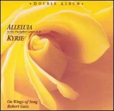 Alleluia to the Pachelbel Canon in D / Kyrie by Robert Gass On Wings of Song