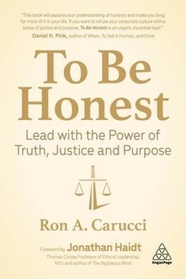 To Be Honest: Lead with the Power of Truth, Justice and Purpose - VERY GOOD