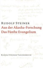 Rudolf Steiner Aus der Akasha-Forschung. Das Fünfte Evangelium