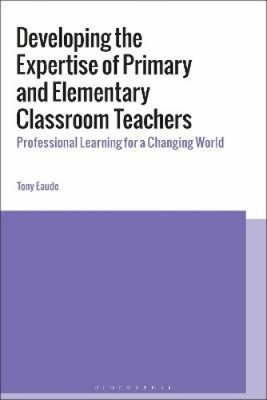 Developing the Expertise of Primary and Elementary Classroom Teachers: