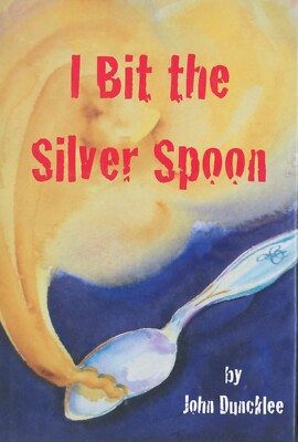 I Bit the Silver Spoon by John Duncklee - Signed First Edition