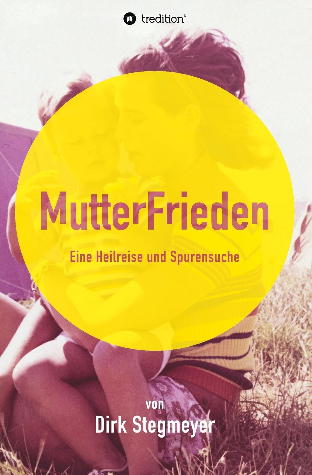Thumbnail - Dirk Stegmeyer | Mutterfrieden | Taschenbuch | Deutsch (2017) |