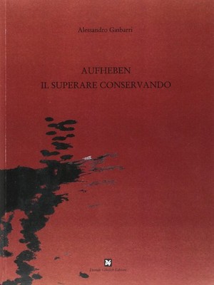Alessandro Gasb Aufheben, il superare conservando. Ediz.  (Hardback) (UK IMPORT)