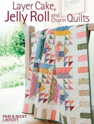 Layer Cake Jelly Roll  Charm Quilts by Pam Lintott PAPERBACK 9780715332085