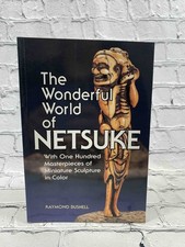 The Wonderful World of Netsuke: With One Hundred Masterpieces of Miniature Sculp