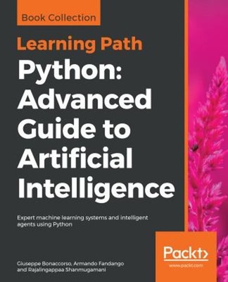 Python: Advanced Guide to Artificial Intelligence : Expert Machin