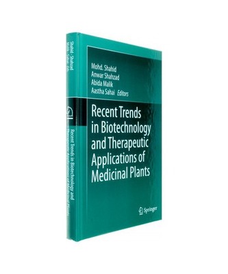 Recent Trends in Biotechnology and Therapeutic Applications of Medicinal Plants