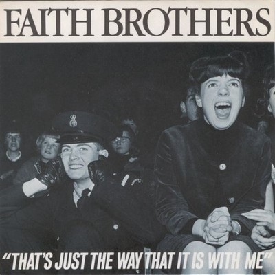 Faith Brothers - That's Just The Way That It Is With Me (7'')