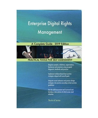 Enterprise Digital Rights Management A Complete Guide - 2019 Edition, Gerardus B