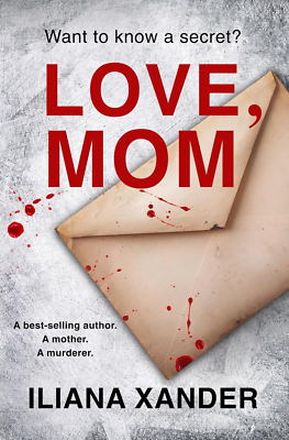 Love, Mom by Iliana Xander Paperback