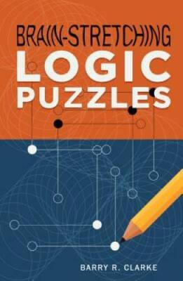 Brain-Stretching Logic Puzzles - Paperback By Clarke, Barry R - VERY GOOD