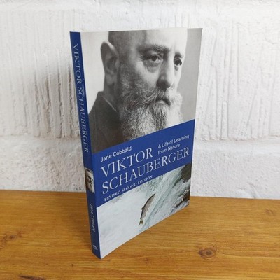 Viktor Schauberger A Life of Learning from Nature Revised Second Edition  ...