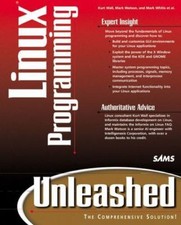 Linux Programming Unleashed by Kurt Wall; Mark Watson; Mark Whitis