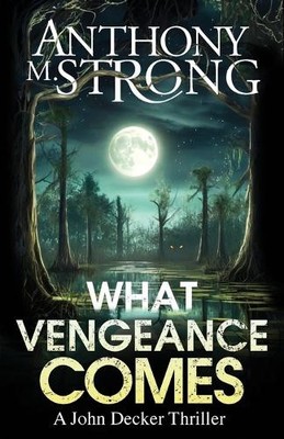 What Vengeance Comes By Anthony M Strong - New Copy - 9781942207559