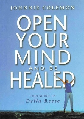 Johnnie Colemon Open Your Mind and be Healed (Paperback)