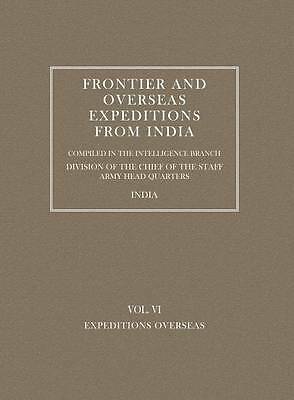 Frontier and Overseas Expeditions from India: v. 6: Expeditions Overseas by...