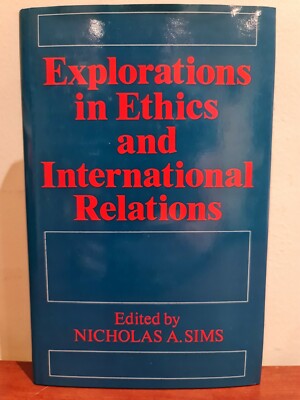 Explorations in Ethics and International Relations by N Sims - Hardback 1981