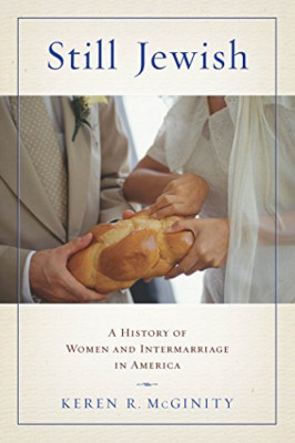 Still Jewish: A History of Women and Intermarriage in A - HardBack NEW Keren McG