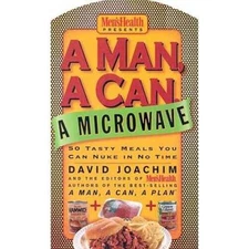 A Man, a Can, a Microwave 50 Tasty Meals You Can Nuke in No Time - VERY GOOD