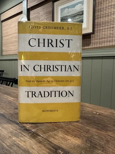 Christ in Christian Tradition by Aloys Grillmeier