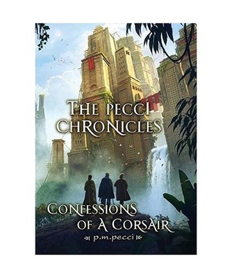 The Pecci Chronicles: Confessions of a Corsair: Confessions of a Corsair, P. M. 