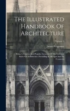 James Fergusson The Illustrated Handbook Of Architecture (Hardback) (UK IMPORT)