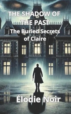 The Shadow on the Past: The Buried Secrets of Claire by Martine Moreau Paperback