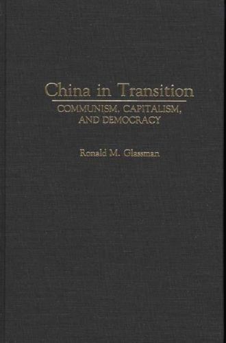 China in Transition : Communism, Capitalism, and Democracy by Ronald ...