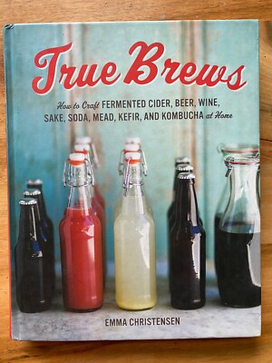 True Brews: How to Craft Fermented Cider, Beer, Win... | Buch | Zustand sehr gut