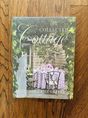 The Collected Cottage Kathryn Crisp Greeley Recipe Home Decor Design Book SIGNED