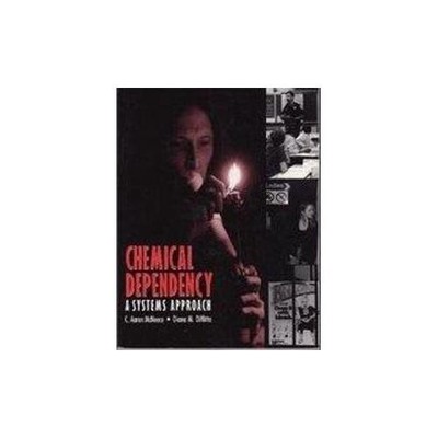 Chemical Dependency: A Systems Approach by Aaron McNeese