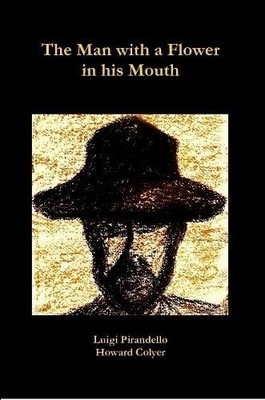 Howard Colyer Luigi Pirandello The Man with a Flower in his Mouth (Taschenbuch)