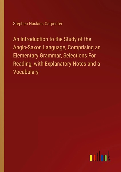 An Introduction To The Study Of The Anglo-Saxon Language, Comprising An...-image