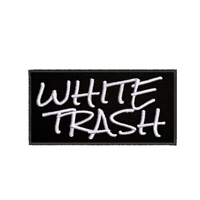 White Trash Sayings Embroidered Patch DIY Iron-on Applique Emblem Badge Uniform