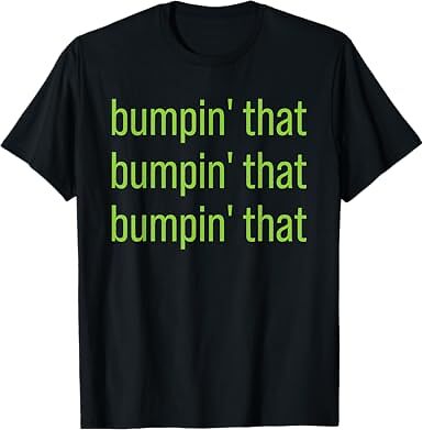 Bumpin' That Brat Bratty Green Minimalist Gift Unisex T-Shirt
