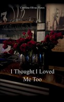 Carolina Olivas Flores | I Thought I Loved Me Too | Taschenbuch | Englisch