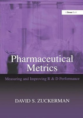 Pharmaceutical Metrics: Measuring and Improving R & D Performance by Zuckerman