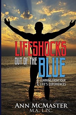Lifeshocks Out of the Blue: Learnin..., McMaster L.P.C.
