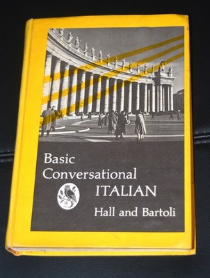 Basic Conversational Italian 1963 - C. M. Bartoli + R.A. Hall - Hardcover