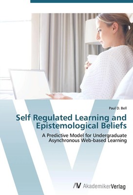 Paul D. Bell | Self Regulated Learning and Epistemological Beliefs | Taschenbuch