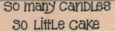 So Many Candles So Little 1 x 3 1/4" Rubber Stamp, Words and Phrases Stamp
