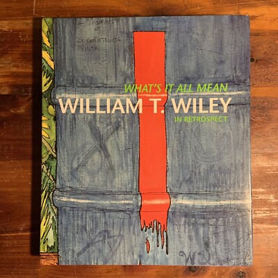 Whats It All Mean William T Wiley in Retrospect Art Book HC w DJ 2009