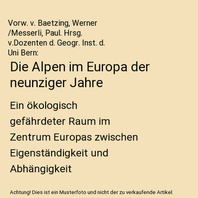 Die Alpen im Europa der neunziger Jahre: Ein ökologisch gefährdeter Raum im Ze