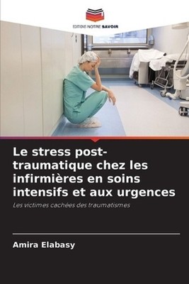 Le stress post-traumatique chez les infirmires en soins intensifs et aux urgence