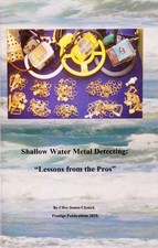 Shallow Water Metal Detecting Lessons from the Pros by Clive James Clynick