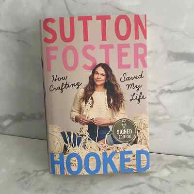 SIGNED HOOKED : How Crafting Saved My Life by Sutton Foster (2021, HC) Book