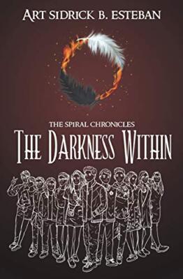 The Spiral Chronicles : The Darkness Within: Volume 2, Esteban 9781986897877-,