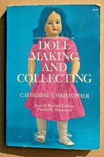 Complete Book of Doll Making and Collecting by Catherine Christopher 2nd Ed 1971