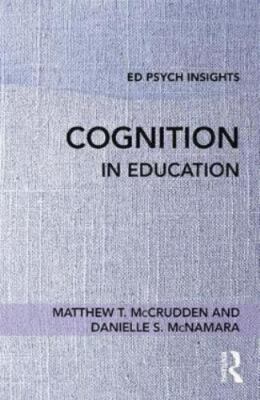 Cognition in Education (Ed Psych Insights) by McCrudden, Matthew T.