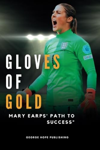 Gloves of Gold: Mary Earps' 